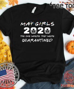 May Girls 2020 The One Where They were Quarantined Funny Birthday Fifth Month Hot T-Shirt