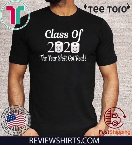 Class Of 2020 The Year Shit Got Real Toilet Paper Tee Shirts