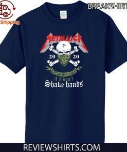 Metallica 2020 Forgive me If I don_t Shake hands Official T-Shirt