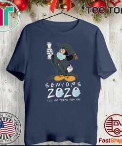 Mickey Seniors 2020 Quarantined Shirt Friends I'll Be There For You T-Shirt