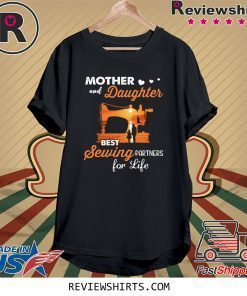 Mom and Daughter Best Sewing Partners for Life Tee Shirt
