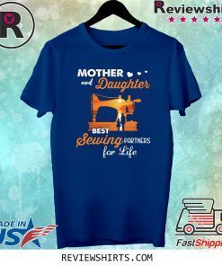 Mom and Daughter Best Sewing Partners for Life Tee Shirt