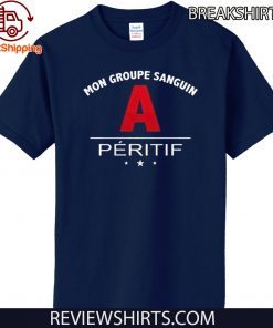 Mon Groupe Sanguin A Peritif Shirts