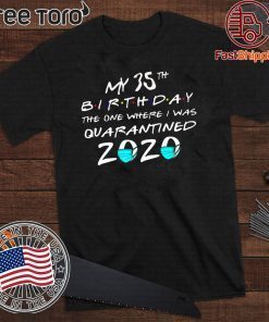 My 35th The One Where I Was Quarantined 2020 Toilet Paper T-Shirt