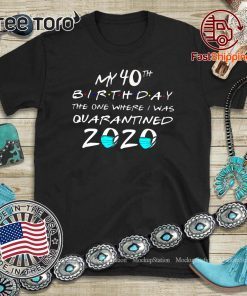 My 40th The One Where I Was Quarantined 2020 Toilet Paper T-Shirt