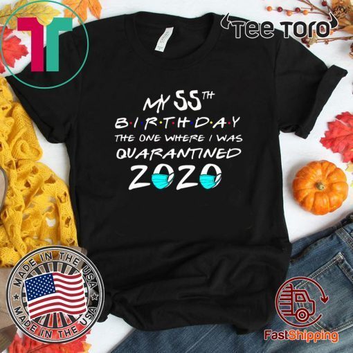 My 55th The One Where I Was Quarantined 2020 Toilet Paper Tee Shirts