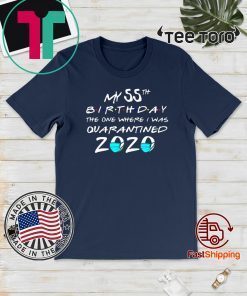 My 55th The One Where I Was Quarantined 2020 Toilet Paper Tee Shirts