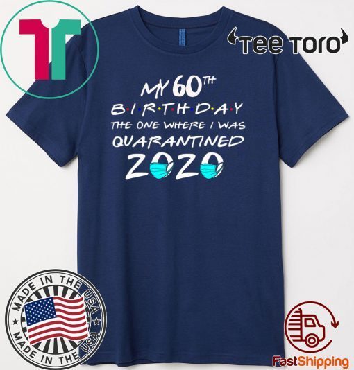 My 60th Birthday Shirt - The One Where I Was Quarantined 2020 Toilet Paper T-Shirt