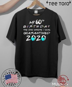 My 60th Birthday Shirt - The One Where I Was Quarantined 2020 Toilet Paper T-Shirt