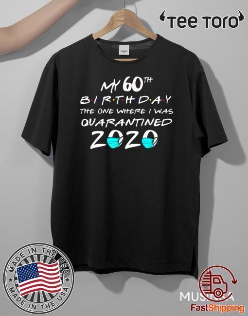 My 60th Birthday Shirt - The One Where I Was Quarantined 2020 Toilet Paper T-Shirt