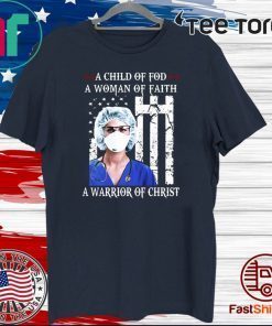 NURSE A CHILD OF GOD A WOMAN OF FAITH A WARRIOR OF CHRIST TEE SHIRTS