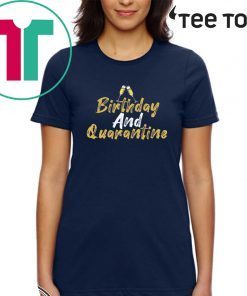 Ninomax April Birthday Shirt - Quarantined Birthday T-Shirt - Quarantine and Chill