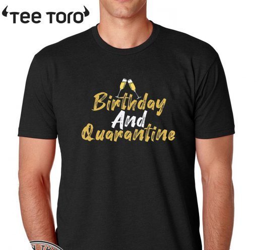 Ninomax April Birthday Shirt - Quarantined Birthday T-Shirt - Quarantine and Chill