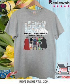 Not All Superheroes Wear Capes Shirt T-Shirt