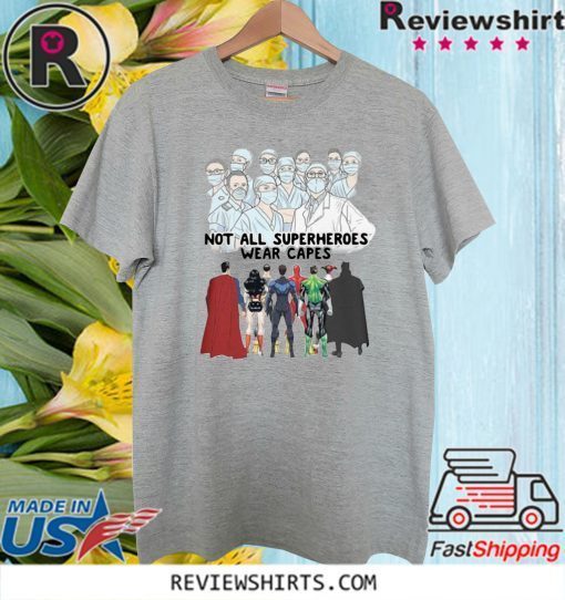 Not All Superheroes Wear Capes Shirt T-Shirt