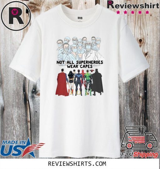 Not All Superheroes Wear Capes Shirt T-Shirt