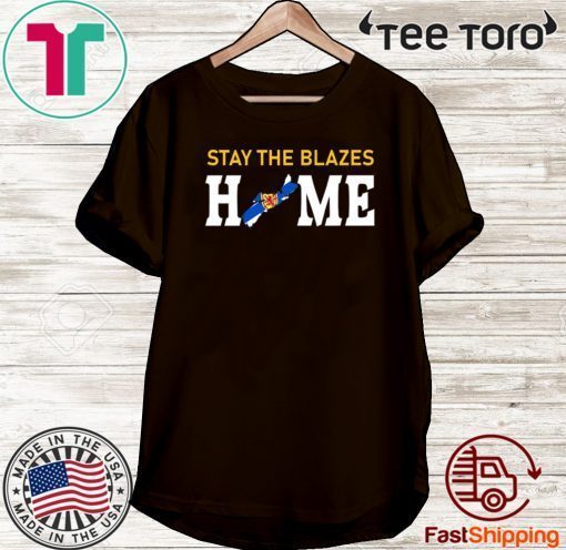 Nova Scotia Stay The Blazes Home 2020 T-Shirt