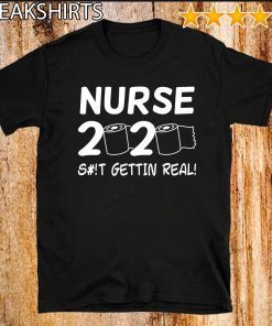 Nurse 2020 Getting Real Shirt - Toilet Paper Quarantine