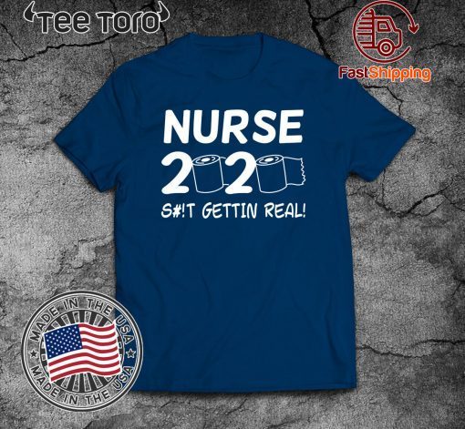 Nurse 2020 Getting Real Shirt - Toilet Paper Quarantine