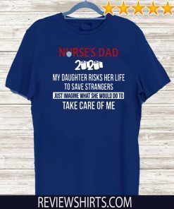 Nurses Day 2020 My Daughter Risks Her Life To Save Strangcers Just Imagine What She Would Do To Take Care Of Me Toilet Paper T-Shirt