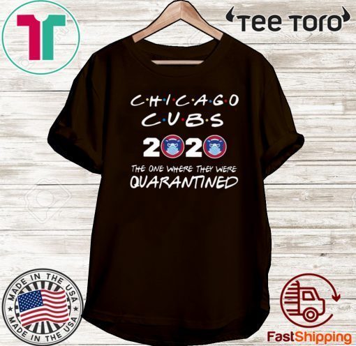 Premium Chicago Cubs 2020 The One Where They Were Quarantined Shirt