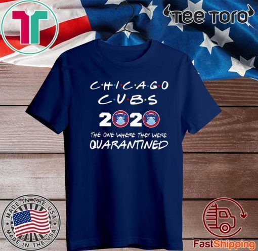 Premium Chicago Cubs 2020 The One Where They Were Quarantined Shirt