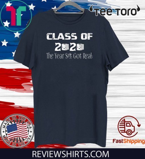 Class of 2020 The year when s#!t got real! Gray Graduation Toilet Paper Shirt T-Shirt