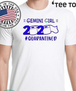 Gemini Girl 2020 #Quarantined Tee Shirts