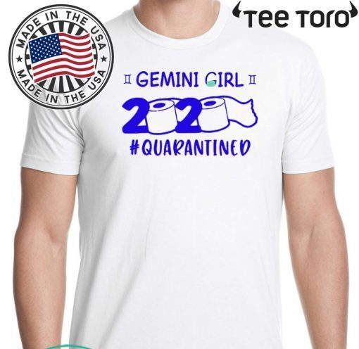 Gemini Girl 2020 #Quarantined Tee Shirts