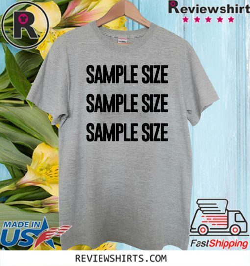 #SampleSize - Sample Size T-Shirt