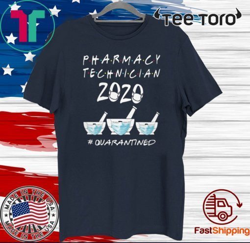 PHARMACY TECHNICIAN 2020 MASK QUARATINED SHIRT T-SHIRT