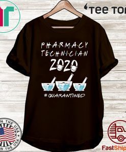 PHARMACY TECHNICIAN 2020 MASK QUARATINED FOR T-SHIRT