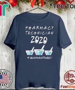 PHARMACY TECHNICIAN 2020 MASK QUARATINED FOR T-SHIRT