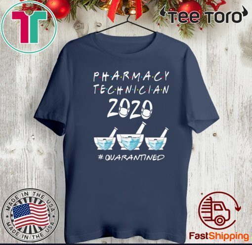 PHARMACY TECHNICIAN 2020 MASK QUARATINED FOR T-SHIRT