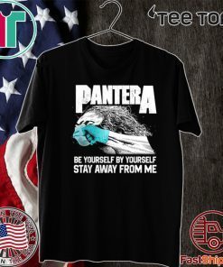 Pantera Covid Be Yourself By Yourself Stay Away From Me T-Shirt