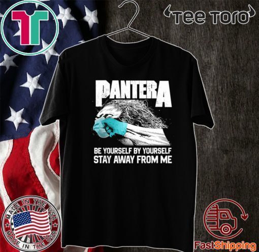 Pantera Covid Be Yourself By Yourself Stay Away From Me T-Shirt