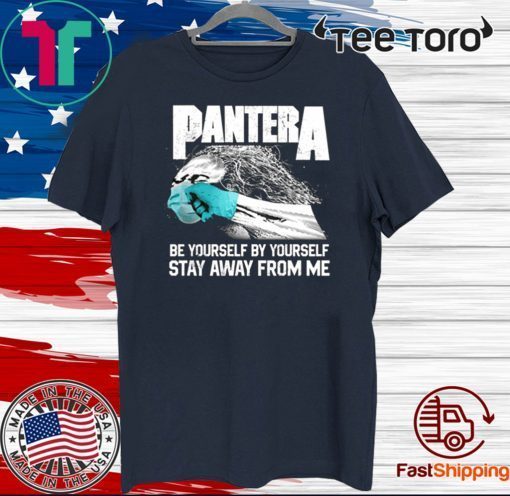 Pantera Covid Be Yourself By Yourself Stay Away From Me T-Shirt