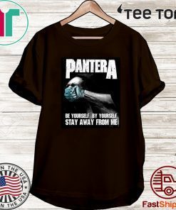 Pantera Social Distancing Be Yourself By yourself Stay Away From Me T-Shirt