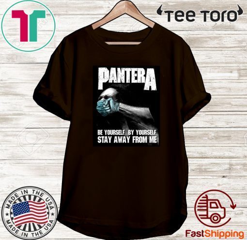 Pantera Social Distancing Be Yourself By yourself Stay Away From Me T-Shirt