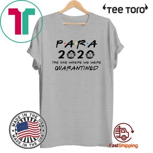 Para 2020 The One Where We Were Quarantined Teacher Assistant Class of 2020 Shirt T-Shirt