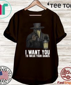 Plague doctor Shirts I want you to wash your hands