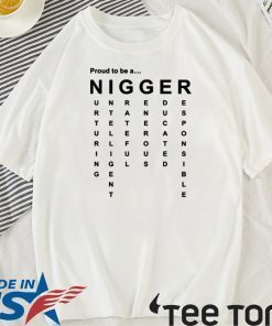 Proud to Be a Nigger T Shirt