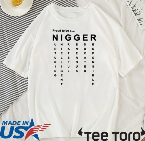 Proud to Be a Nigger T Shirt