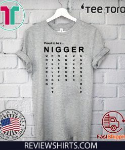 Proud to Be a Nigger T Shirt