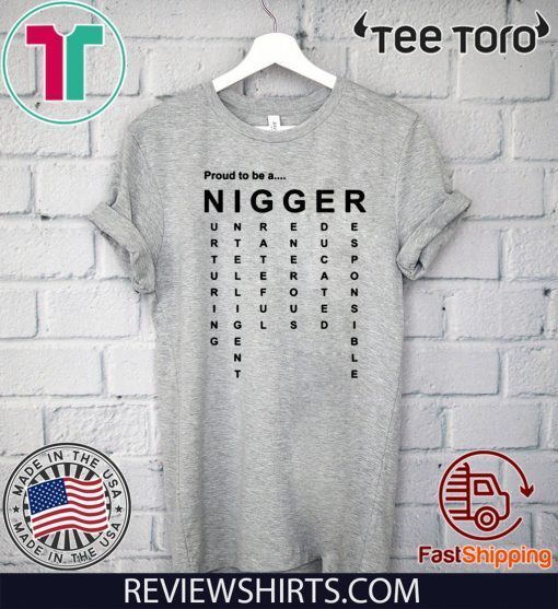 Proud to Be a Nigger T Shirt