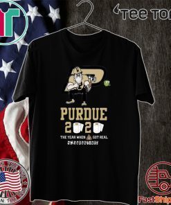 Purdue Boilermakers Mask 2020 Shirt - The Year When Shit Got Real Quarantined T-Shirt