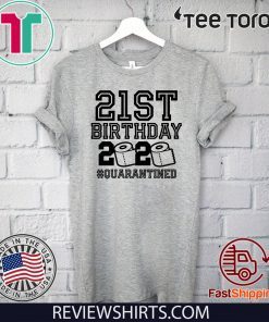 Quarantine 21st Birthday TShirt - The One Where I Was Quarantined 2020 Tee Shirts