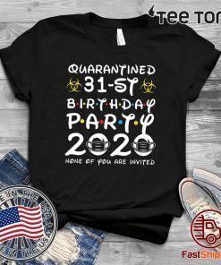 31st Happy Birthday 2020 The One Where I was Quarantined Funny Quarantine Shirt 31st Birthday Shirt