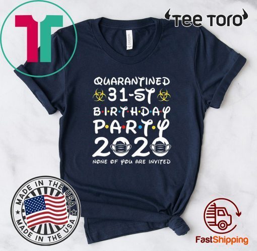 31st Happy Birthday 2020 The One Where I was Quarantined Funny Quarantine Shirt 31st Birthday Shirt