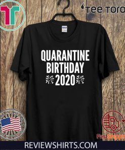 Quarantine Birthday Shirt - Quarantine Bday Social Distancing T-Shirt